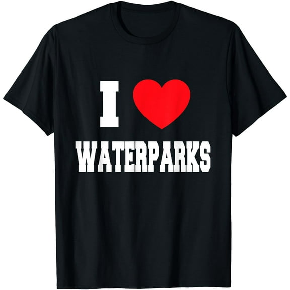 I Love waterparks T-Shirt