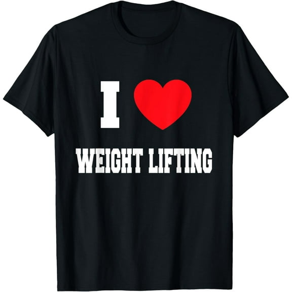 I Love weight lifting T-Shirt