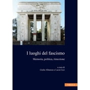 Collana Dellistituto Nazionale Ferrucci I Luoghi del Fascismo Memoria, Politica, Rimozione, Book 6, Paperback