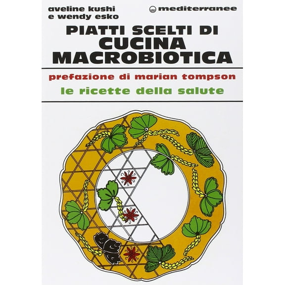 I. Luppino,Wendy Esko,Aveline Kushi Piatti scelti di cucina macrobiotica (Paperback)