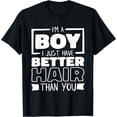 thumbnail image 1 of I'M A Boy I Just Have Better Hair Than You, Long Hair T-Shirt, 1 of 3