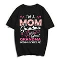 thumbnail image 1 of I'M A Mom Grandma And A Great Grandma Nothing Scares Me T-Shirt Casual Women Mama Nana Graphics Mother Day Summer Tops Gift Tee Black Small, 1 of 3