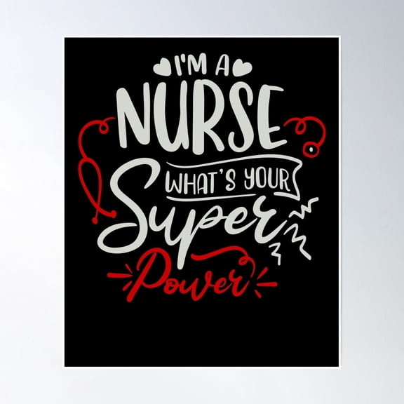 I'M A Nurse What'S Your Super Power Poster Wall Art, Modern Wall Decor, 12x18 UNFRAMED