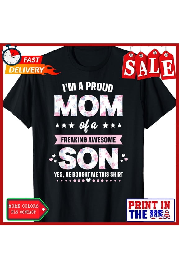 I'M A Proud Mom Shirt Gift From Son To Mom Mothers Day Matriarch Family T-Shirt