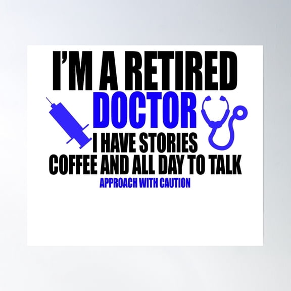 I'M A Retired Doctor I Have Stories Coffee And All Day To Talk Approach With Caution Poster Wall Art, Modern Wall Decor, 16x24 UNFRAMED