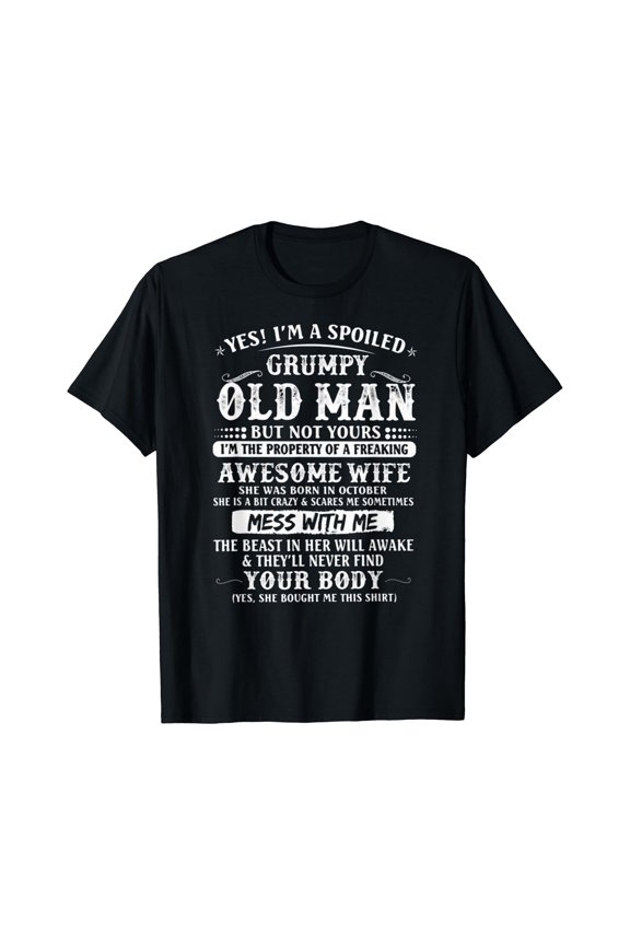 I'M A Spoiled Grumpy Old Man - Awesome Wife Born In October T-Shirt