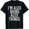 thumbnail image 1 of I'M ALEX DOING ALEX THINGS Shirt Funny Christmas Gift Idea, 1 of 3