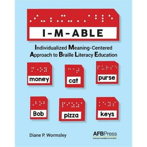 I-M-Able: Individualized Meaning-Centered Approach to Braille Literacy Education (Paperback) by Diane P Wormsley
