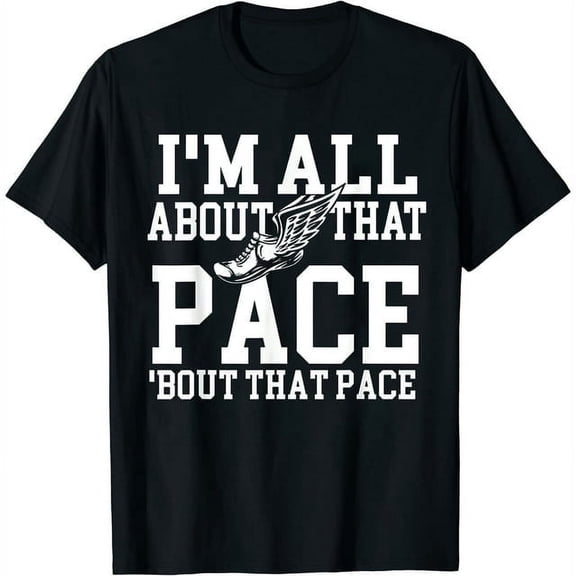 I'M All About That Pace - Funny Running Marathon Runner T-Shirt