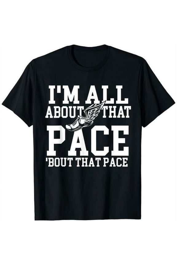 I'M All About That Pace - Funny Running Marathon Runner T-Shirt