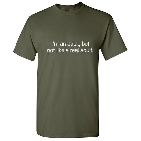 I'M An Adult, But Not Like A Real Novelty Humor Funny Pun Saying Tees Sarcastic Mens Graphic T Shirts