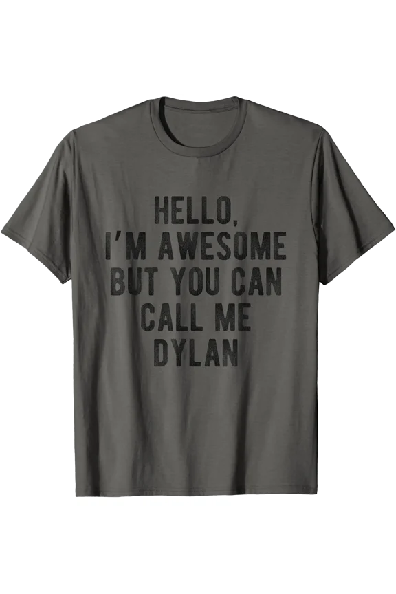 I'M Awesome But You Can Call Me Dylan Funny Dylan Name T-Shirt