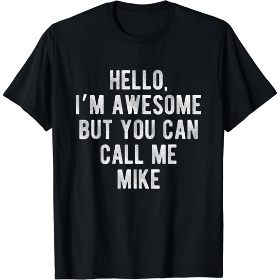 I'M Awesome But You Can Call Me Mike Funny Mike Name T-Shirt