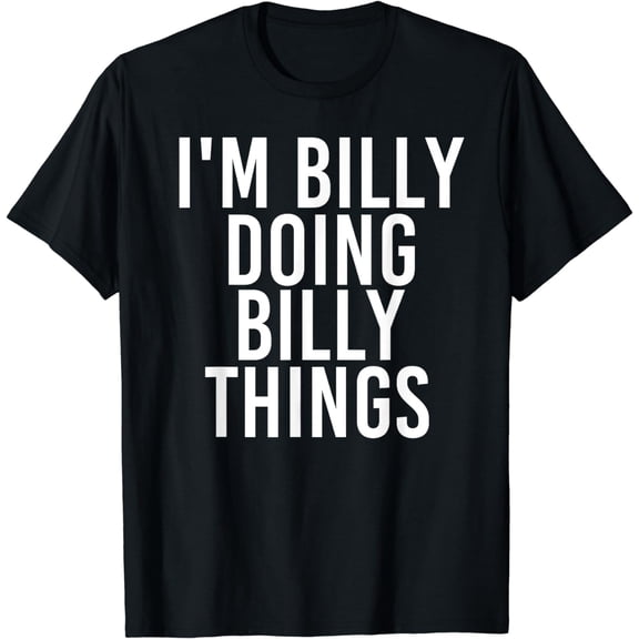 I'M BILLY DOING BILLY THINGS Funny Christmas Gift Idea T-Shirt