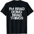 thumbnail image 1 of I'M BRAD DOING BRAD THINGS Shirt Funny Christmas Gift Idea, 1 of 4