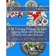 thumbnail image 1 of I. M. Coloring Presents:: I. M. Coloring Presents: An Adult Coloring Book with Mandalas, Flowers, and other Patterns: Relaxation and Stress Relief for Adults (Paperback), 1 of 1