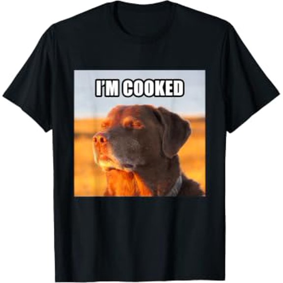 I'M Cooked Dog Funny Meme T-Shirt