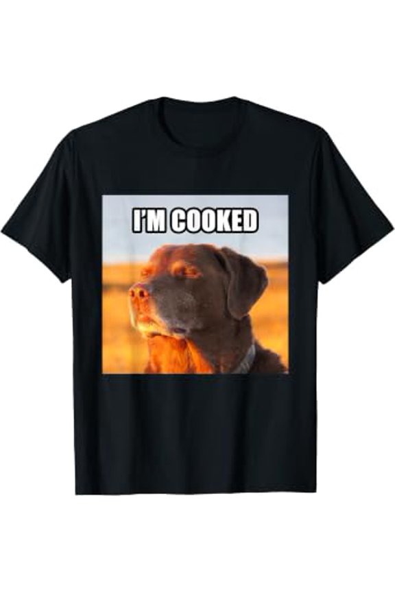 I'M Cooked Dog Funny Meme T-Shirt