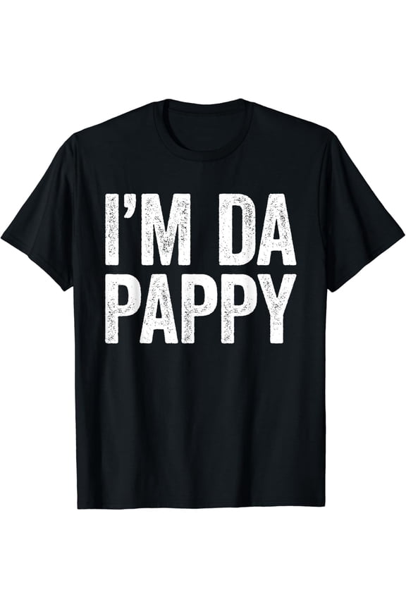 I'M Da Pappy T-Shirt Pappy Shirt T-Shirt