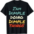 thumbnail image 1 of I'M Dimple Doing Dimple Things Fun Name Dimple Personalized T-Shirt, 1 of 4