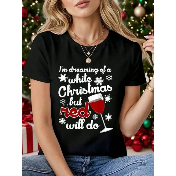 I'M Dreaming Of A White Christmas But Red Will Do T-Shirt, Graphic Tees Women