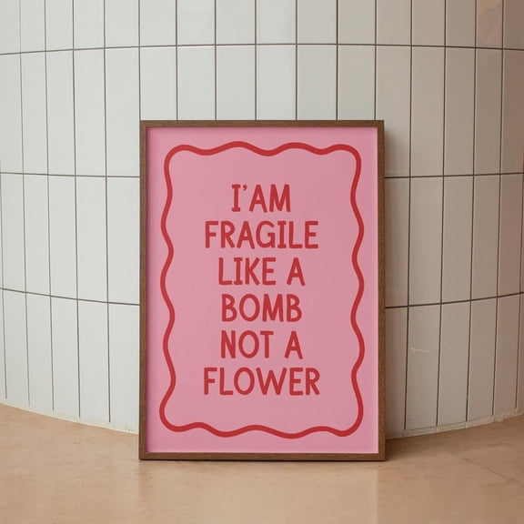 I'M Fragile Like A Bomb Print, Empowering Quote Wall Art, Unframed Paper Poster 8x10in