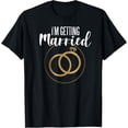 thumbnail image 1 of I'M GETTING MARRIED Funny Bride Rings Matches Bridesmaid T-Shirt, 1 of 4