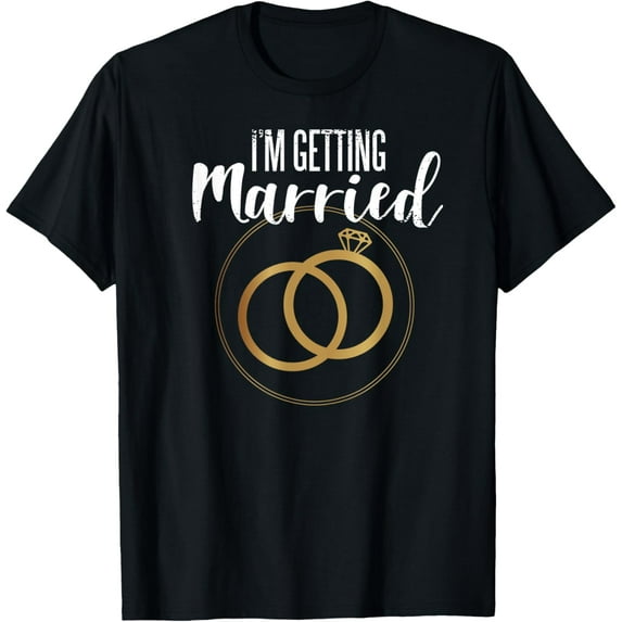 I'M GETTING MARRIED Funny Bride Rings Matches Bridesmaid T-Shirt