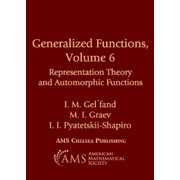 I. M. Gelfand,M. I. Graev,I. I. Pyatetskii-Shapiro Generalized Functions, Volume 6 Paperback