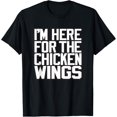 thumbnail image 1 of I'M HERE FOR THE CHICKEN WINGS - funny Buffalo NY foodie 716 T-Shirt, 1 of 5