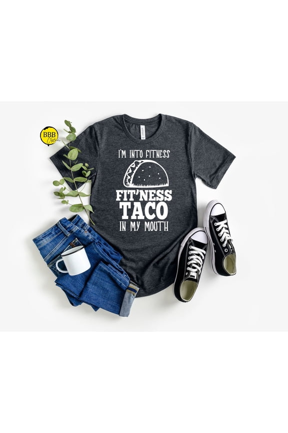 I'M Into Fitness Taco Shirt: Gym Workout Tee Tshirt All Size S-5XL