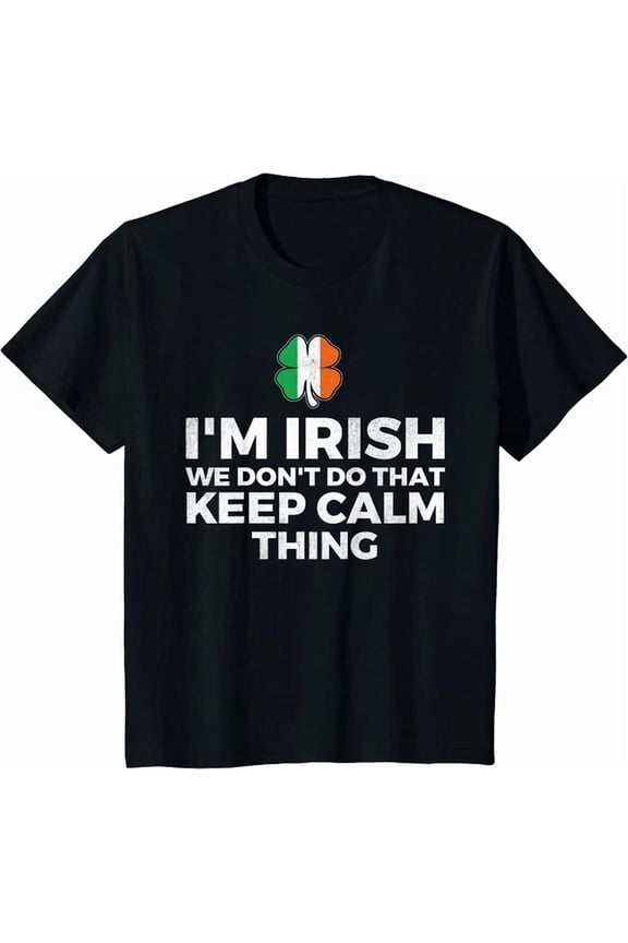 I'M Irish We Don'T Do That Keep Calm Thing Ireland Unisex S-5XL T-Shirt