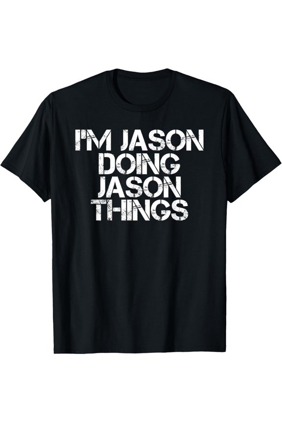 I'M JASON DOING JASON THINGS Funny Christmas Gift Idea T-Shirt