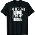 thumbnail image 1 of I'M JEREMY DOING JEREMY THINGS Shirt Funny Gift Idea, 1 of 4