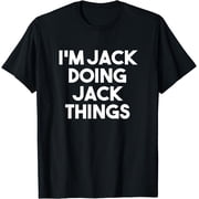 IM Jack Doing Jack Things Name Jack T-Shirt