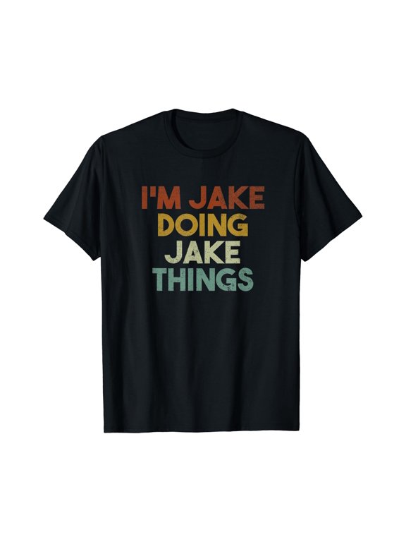 I'M Jake Doing Jake Things First Name Jake T-Shirt