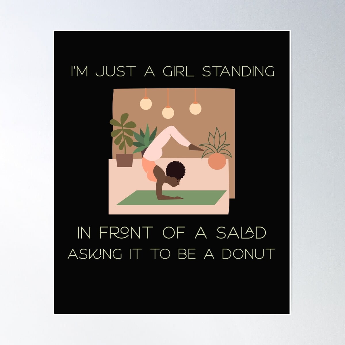I'M Just A Girl Standing In Front Of A Salad Asking It To Be A Donut ...