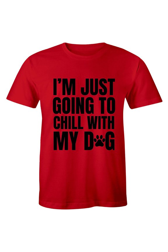 I'M Just Going To Chill With My Dog - Shirt For Animal Lover Men'S T-Shirt All Size S-5XL