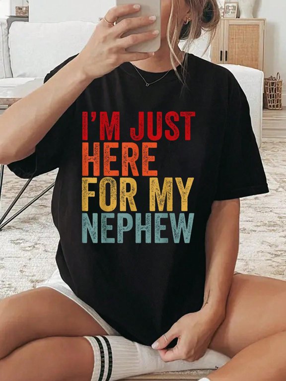 I'M Just Here For My Nephew Funny Uncle Aunt Nephew T-Shirt, Graphic Tees Women