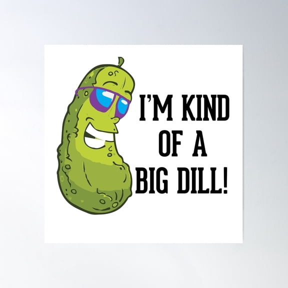 I'M Kind Of A Big Dill Pun Poster Wall Art, Modern Wall Decor For Living Room Bedroom, 16x16 UNFRAMED