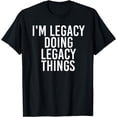 thumbnail image 1 of I'M LEGACY DOING LEGACY THINGS Name Funny Birthday Gift Idea T-Shirt, 1 of 3