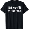 thumbnail image 1 of I'M NICER AFTER YOGA Funny Work-Out Fitness Gift Idea T-Shirt Black Large, 1 of 4
