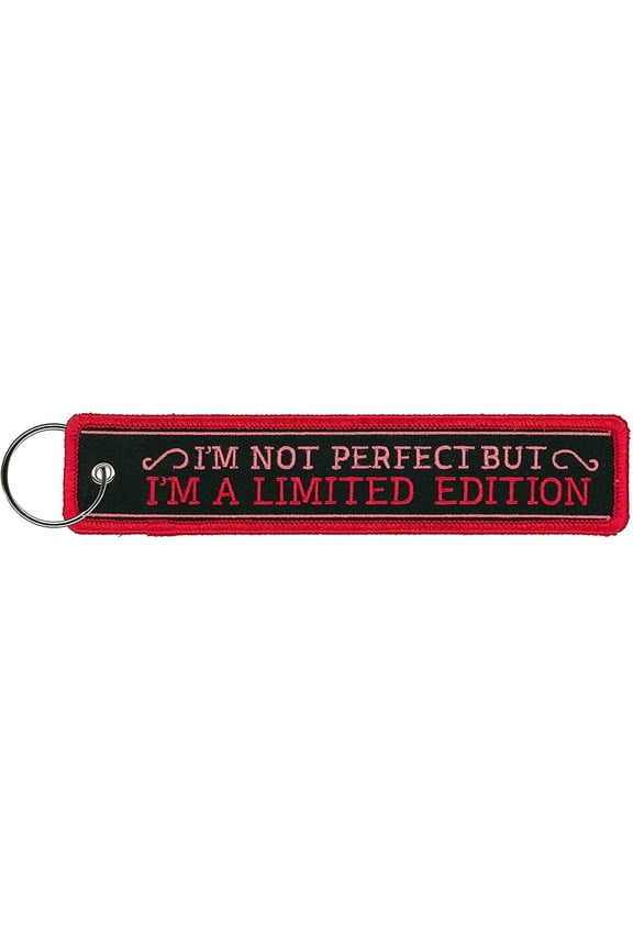 I'M NOT PERFECT BUT I'M A LIMITED EDITION, FOB KEYCHAIN - Double Sided High-Quality Full Thread Embroidered Rayon Biker FOB Keychain, 1.25" x 6.2"