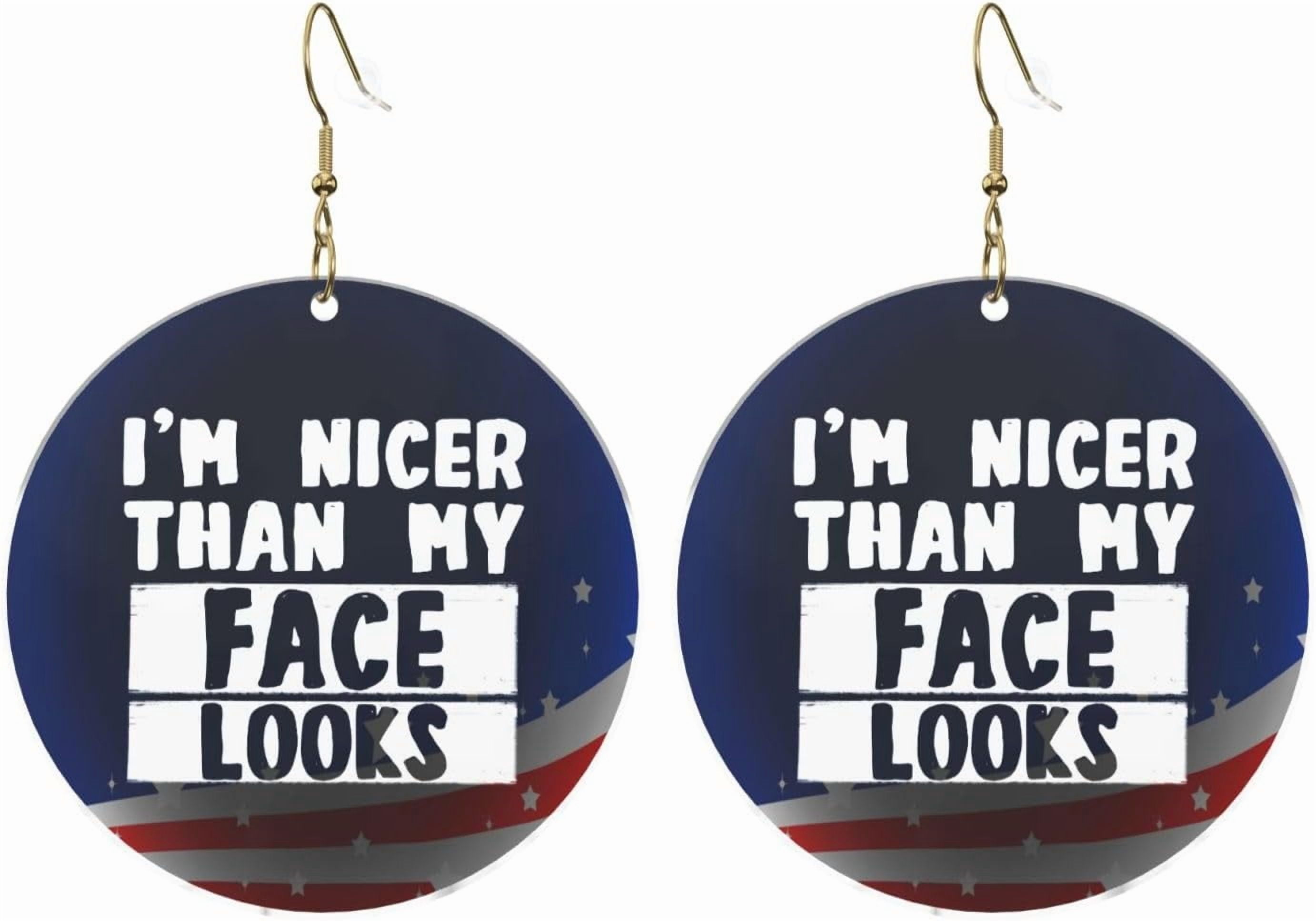 I'M Nicer Than My Face Looks Sleek Round Acrylic Earrings Lightweight Diverse For All Occasions[n830]