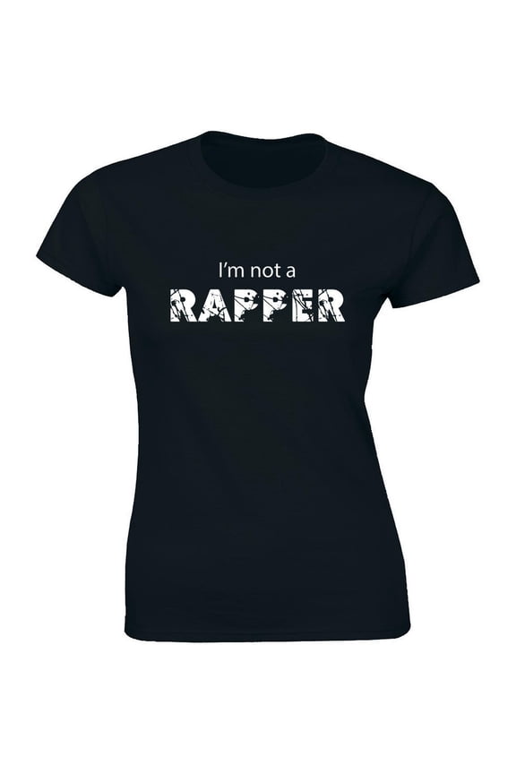 I'M Not A Rapper Shirt - College Women'S T-Shirt Tee