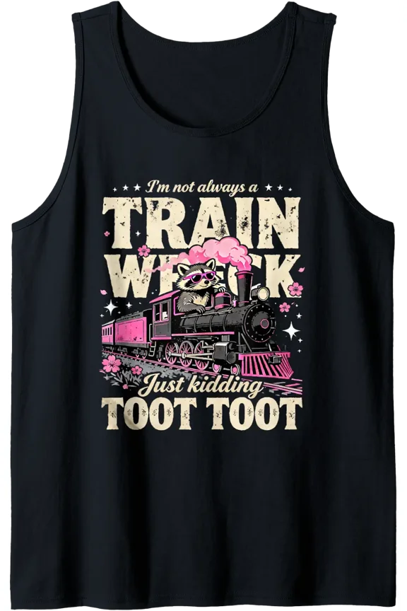 I'M Not Always A Train Wreck Toottoot Raccoon Tank Top Size S-3XL