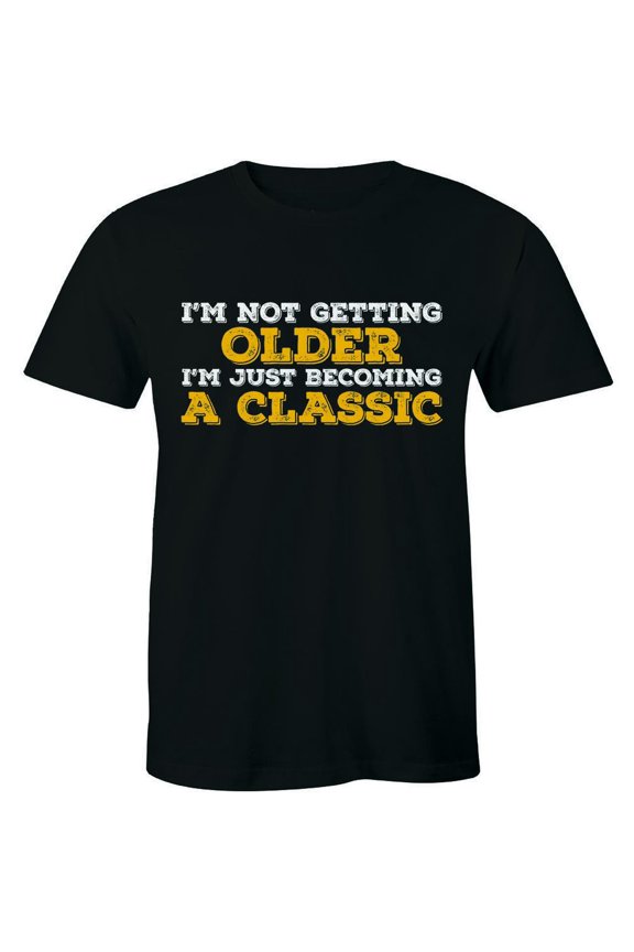I'M Not Getting Older I'M Just Becoming A Classic - Father'S Day Men'S T-Shirt All Size S-5Xl