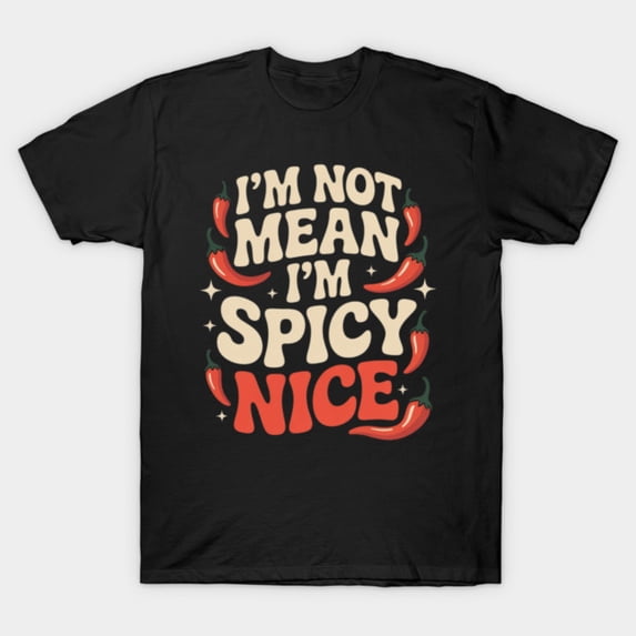 I'M Not Mean I'M Spicy Peppers Autumn Chili Graphic G3688 Unisex T-Shirt, Up to Size 5XL