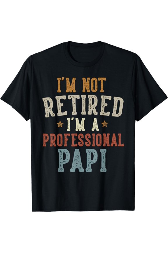 I'M Not Retired I'M A Professional Papi Father'S Day T-Shirt Unisex T-Shirt