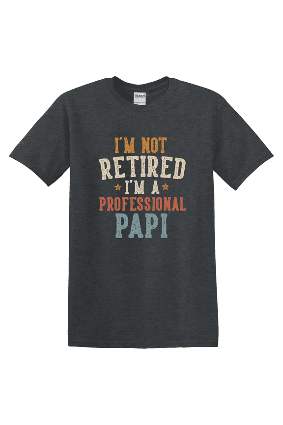 I M Not Retired I M A Professional Papi T-shirt
